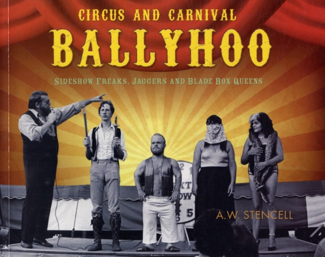 Circus And Carnival Ballyhoo : Side Shock Circus Freaks, Carnival Jabbers and Blade Box Queens, Paperback / softback Book