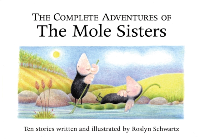 The Complete Adventures of the Mole Sisters, Hardback Book