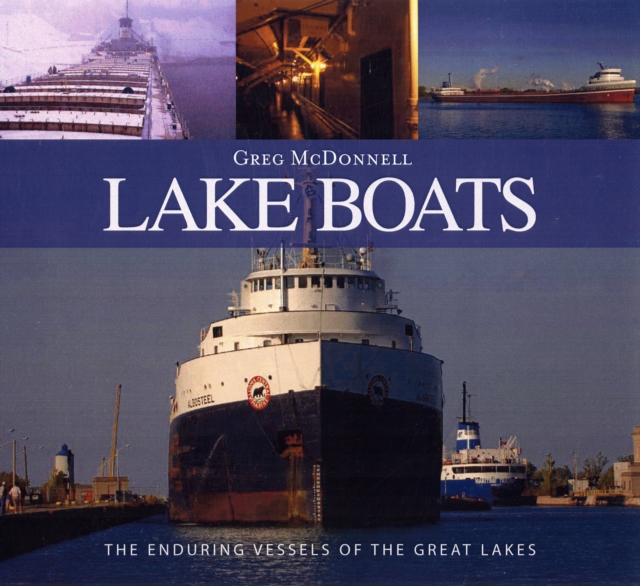 Lake Boats : The Romance of the Great Inland Sea, Hardback Book