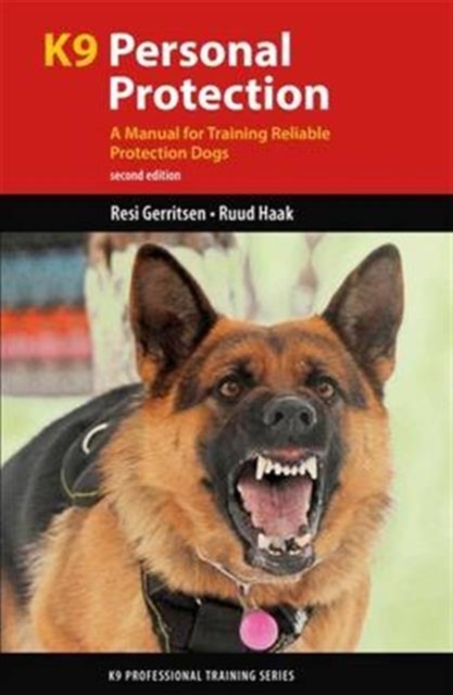 K9 Personal Protection : A Manual for Training Reliable Protection Dogs, Paperback / softback Book