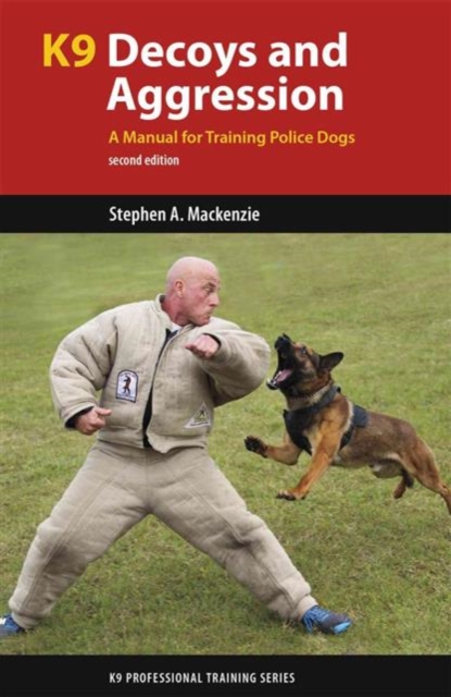 K9 Decoys and Aggression : A Manual for Training Police Dogs, Paperback / softback Book