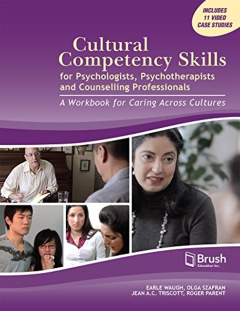 Cultural Competency Skills for Psychologists, Psychotherapists, and Counselling Professionals : A Workbook for Caring Across Cultures, Book Book
