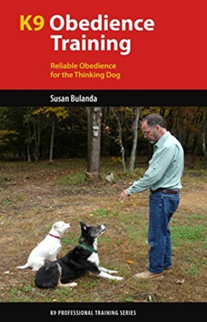 K9 Obedience Training : Reliable Obedience for The Thinking Dog, Paperback / softback Book
