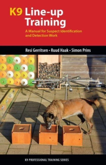 K9 Line-Up Training : A Manual for Suspect Identification and Detection Work, Paperback / softback Book
