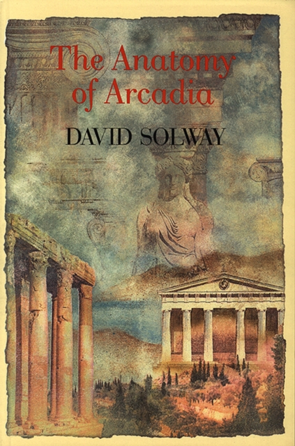 Anatomy of Arcadia, Paperback / softback Book