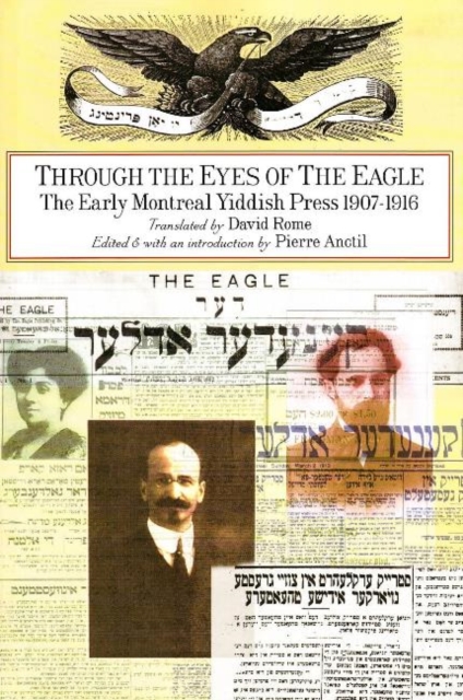 Through the Eyes of the Eagle : The Early Montreal Yiddish Press, Paperback / softback Book