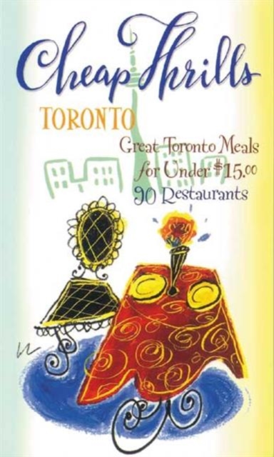 Cheap Thrills Toronto : Great Toronto Meals for Under $15, Paperback Book