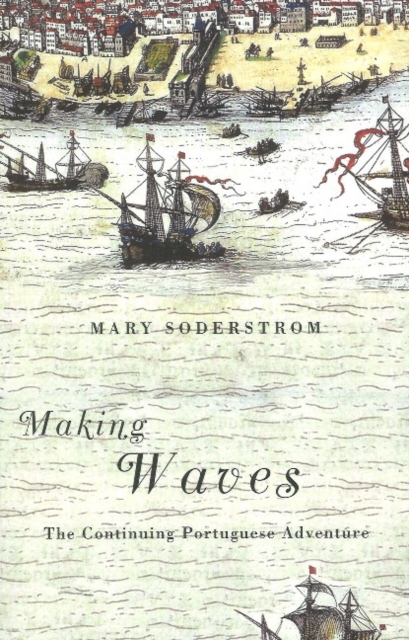 Making Waves : The Continuing Portuguese Adventure, Paperback / softback Book