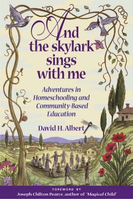 And the Skylark Sings with Me : Adventures in Homeschooling and Community-Based Education, PDF eBook