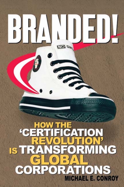 Branded! : How the 'Certification Revolution' is Transforming Global Corporations, PDF eBook