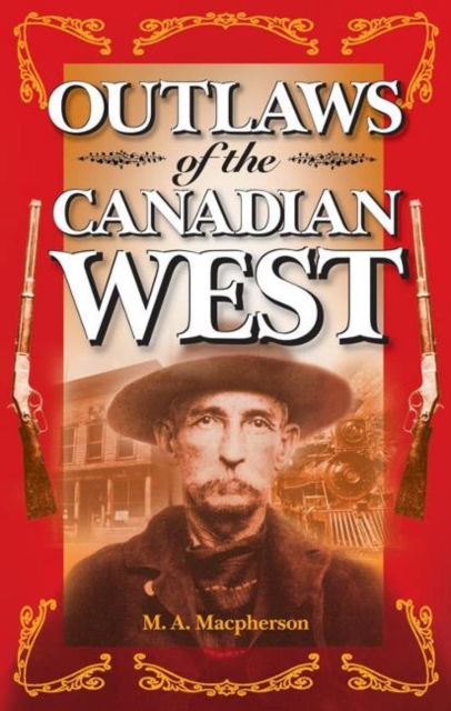 Outlaws of the Canadian West, Paperback / softback Book