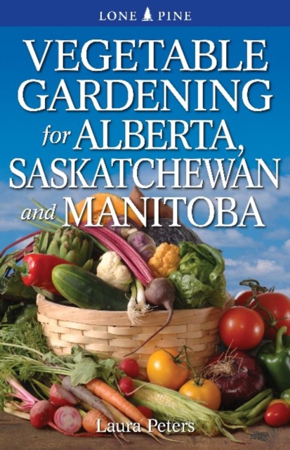 Vegetable Gardening for Alberta, Saskatchewan and Manitoba, Paperback / softback Book