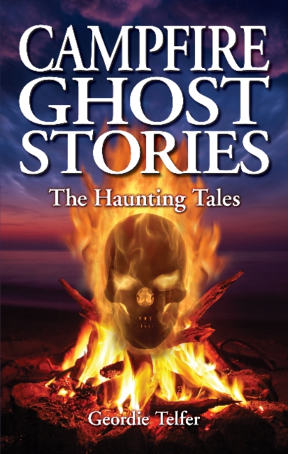 Campfire Ghost Stories : The Haunting Tales, Paperback / softback Book