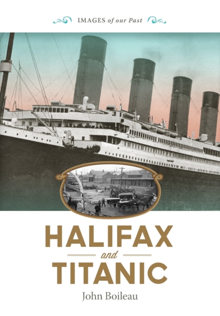 Halifax and Titanic, Paperback / softback Book