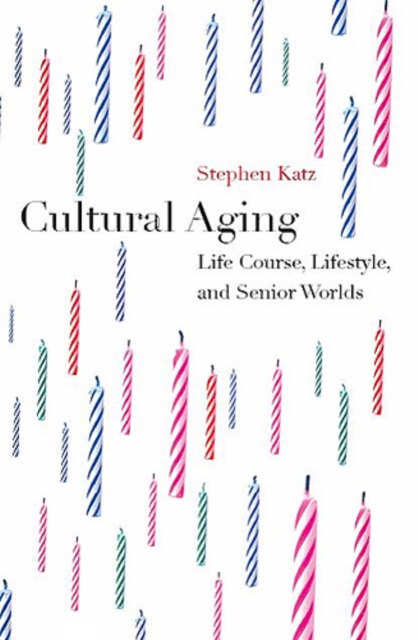 Cultural Aging : Life Course, Lifestyle, and Senior Worlds, Paperback / softback Book