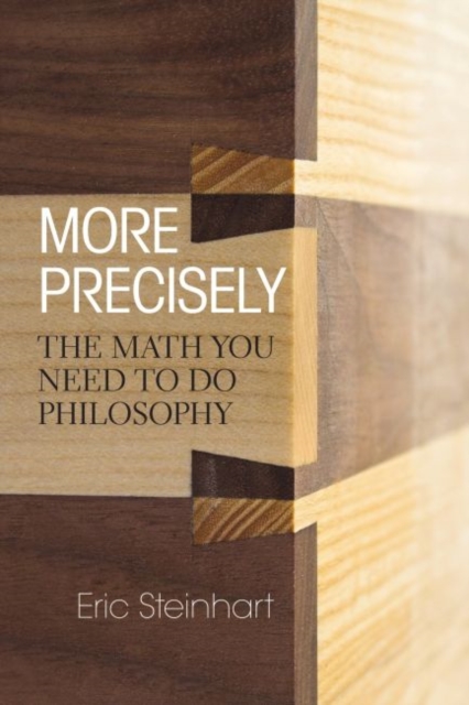 More Precisely : The Math You Need to Do Philosophy, Paperback / softback Book