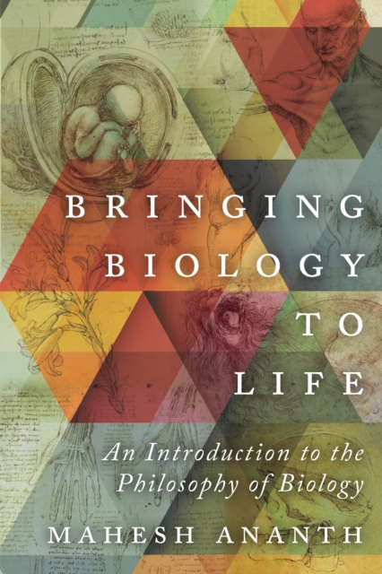 Bringing Biology to Life : An Introduction to the Philosophy of Biology, Paperback / softback Book