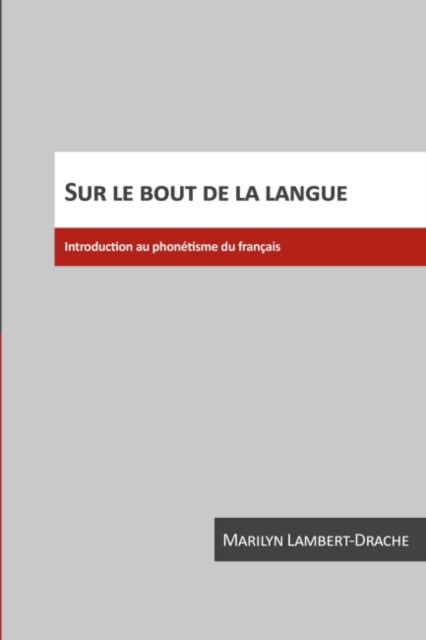 Sur le bout de la langue : Introduction au phonetisme du francais, Paperback / softback Book