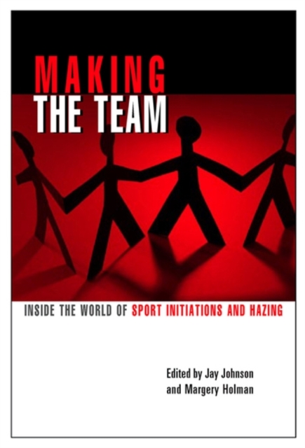 Making the Team : Inside the World of Sport Initiations and Hazing, Paperback / softback Book