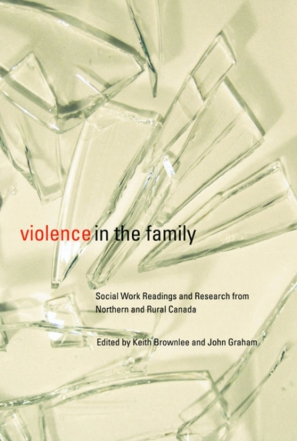 Violence in the Family : Social Work Readings and Research from Northern and Rural Canada, Paperback / softback Book