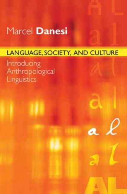 Language, Society, and Culture : Introducing Anthropological Linguistics, Paperback / softback Book