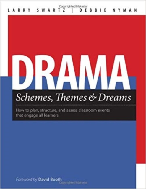 Drama Schemes, Themes & Dreams : How to Plan, Structure, and Assess Classroom Events That Engage Young Adolescent Learners, Paperback / softback Book
