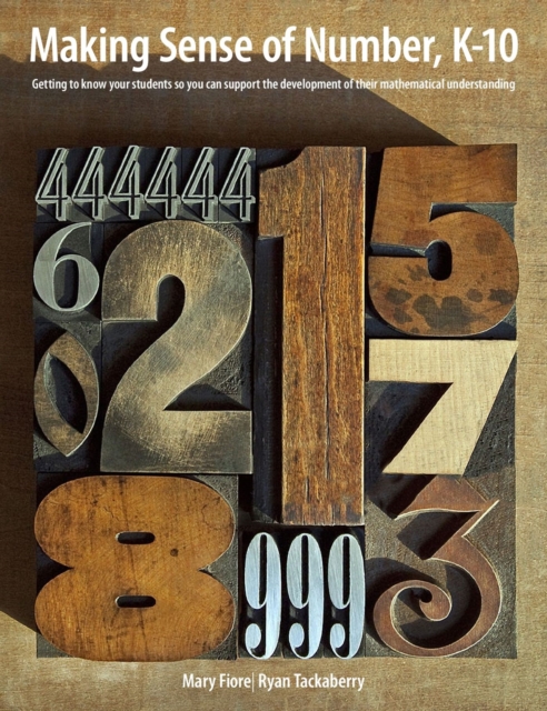 Making Sense of Number, K-10 : Getting to Know Your Students So You Can Support the Development of Their Mathematical Understanding, Paperback / softback Book