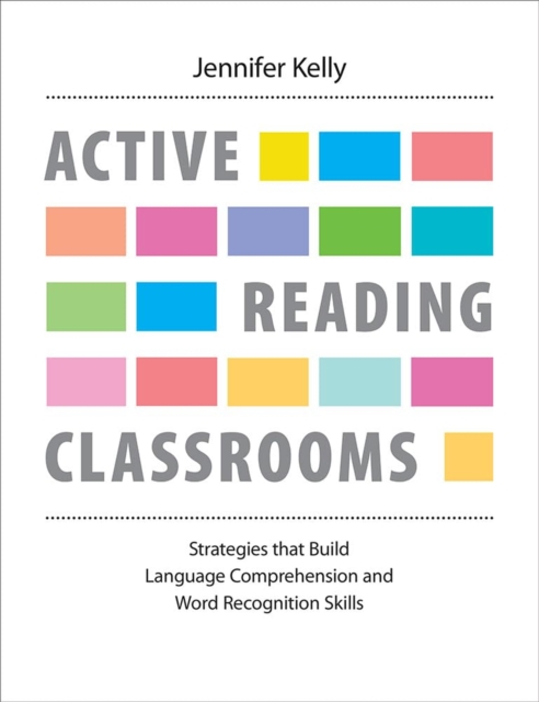 Active Reading Classrooms : Strategies that build language comprehension and word recognition skills, Paperback / softback Book