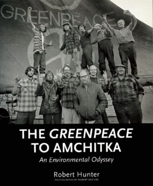 The Greenpeace To Amchitka : An Environmental Odyssey, Paperback / softback Book