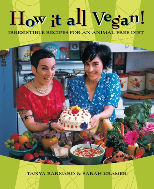 How It All Vegan! : Irresistible Recipes for an Animal-Free Diet, PDF eBook