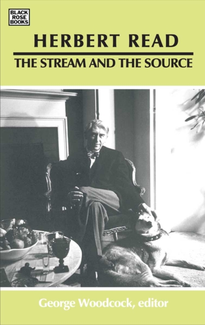 Herbert Read: The Stream and the Source - The Stream and the Source, Paperback / softback Book