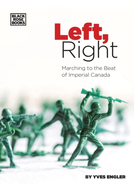Left, Right - Marching to the Beat of Imperial Canada, Paperback / softback Book