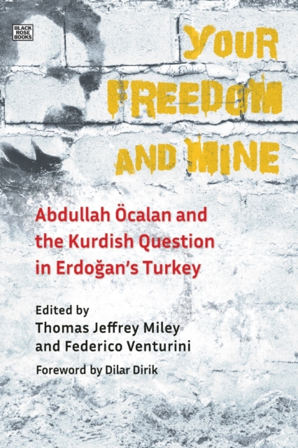 Your Freedom and Mine : Abdullah Ocalan and the Kurdish Question in Erdogan's Turkey, Paperback / softback Book