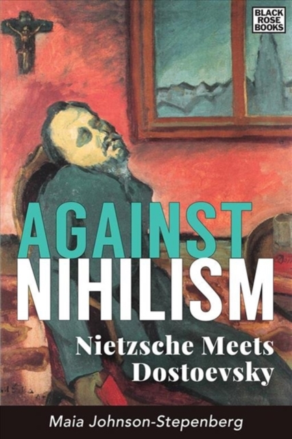 Against Nihilism - Nietzsche meets Dostoevsky, Hardback Book