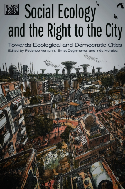 Social Ecology and the Right to the City : Towards Ecological and Democratic Cities, PDF eBook