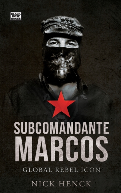 Subcomandante Marcos : Global Rebel Icon, Hardback Book