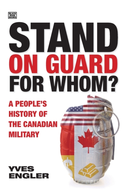 Stand on Guard for Whom? - A People's History of the Canadian Military, Paperback / softback Book