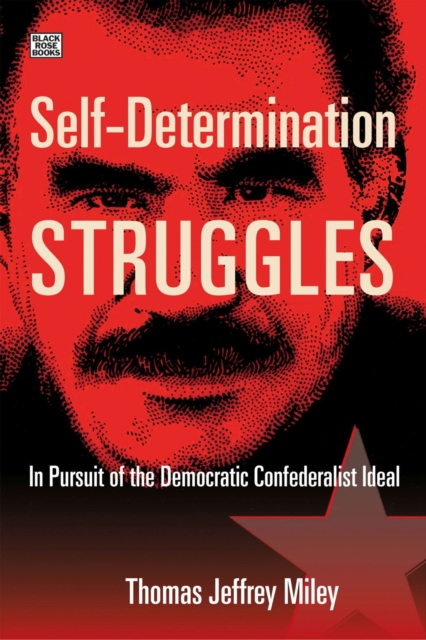 Self-Determination Struggles - In Pursuit of the Democratic Confederalist Ideal, Hardback Book