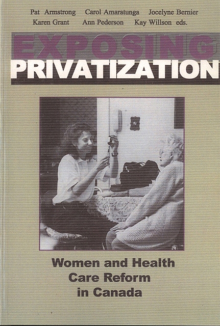 Exposing Privatization : Women and Health Care Reform in Canada, Paperback / softback Book