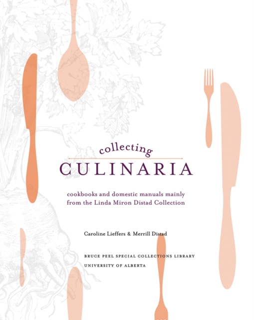 Collecting Culinaria : Cookbooks and domestic manuals mainly from the Linda Miron Distad Collection, Paperback / softback Book