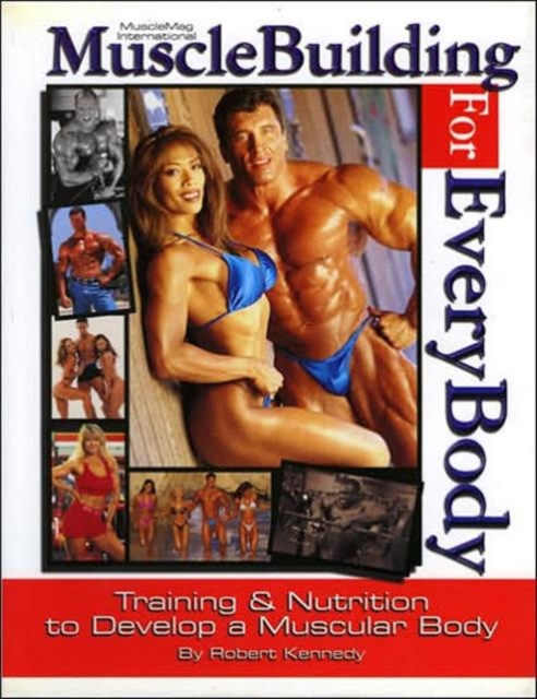 Musclebuilding for Everybody : Training and Nutrition to Develop a Muscular Body, Paperback Book