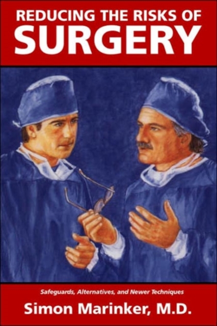 Reducing the Risks of Surgery : Safeguards, Alternatives and Newer Techniques, Paperback / softback Book