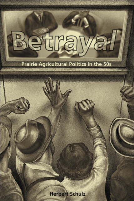 Betrayal : Agricultural Politics in the Fifties, Paperback / softback Book