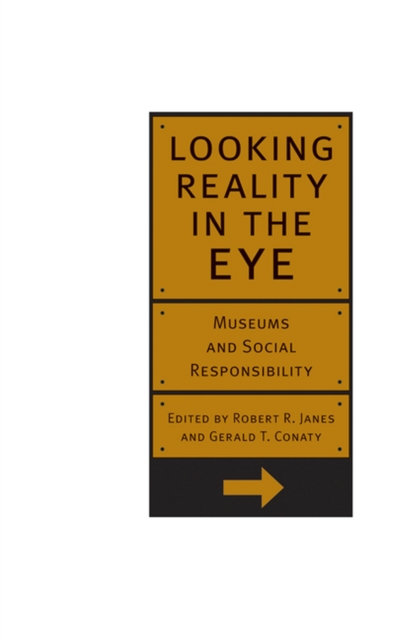 Looking Reality in the Eye : Museums and Social Responsibility, Paperback / softback Book
