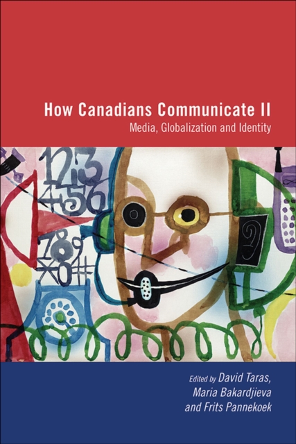 How Canadians Communicate, Vol. 2 : Media, Globalization and Identity, Paperback / softback Book