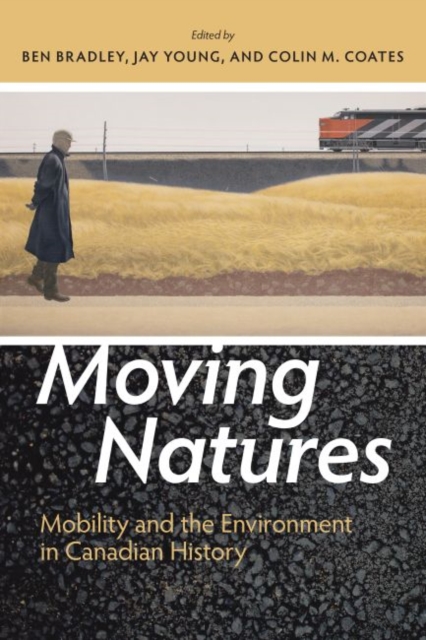Moving Natures : Mobility and the Environment in Canadian History, Paperback / softback Book
