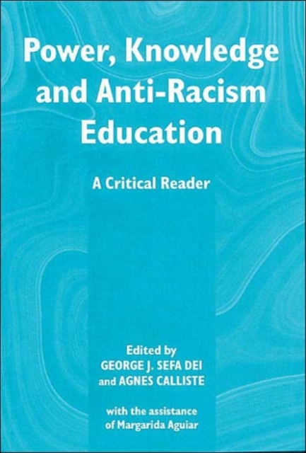 Power, Knowledge and Anti-racism Education : A Critical Reader, Paperback / softback Book