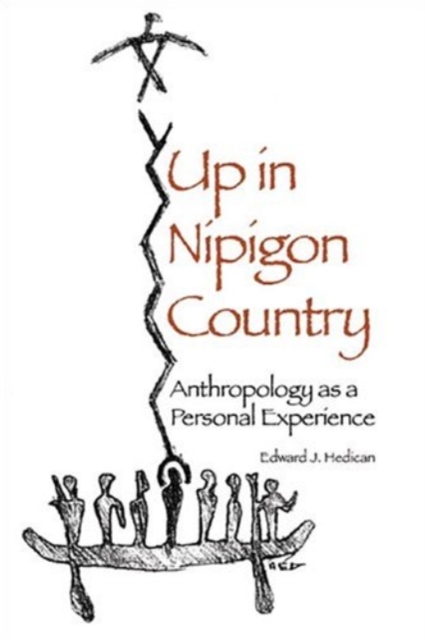 Up in Nipigon Country : Anthropology as Personal Experience, Paperback / softback Book