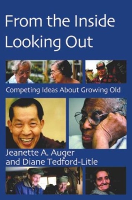 From the Inside Looking Out : Competing Ideas About Growing Old, Paperback / softback Book