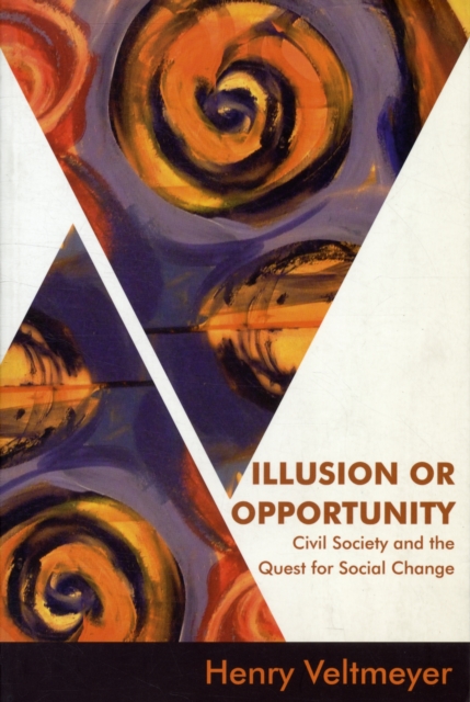 Illusion or Opportunity : Civil Society and the Quest for Social Change, Paperback / softback Book